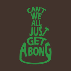 Can't We All Just Get a Bong? by Melody + Aaron Gardy + House Of HaHa