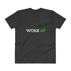 Woke AF Social Justice Awareness Cool Slang V-Neck T-Shirt + House Of HaHa Best Cool Funniest Funny Gifts