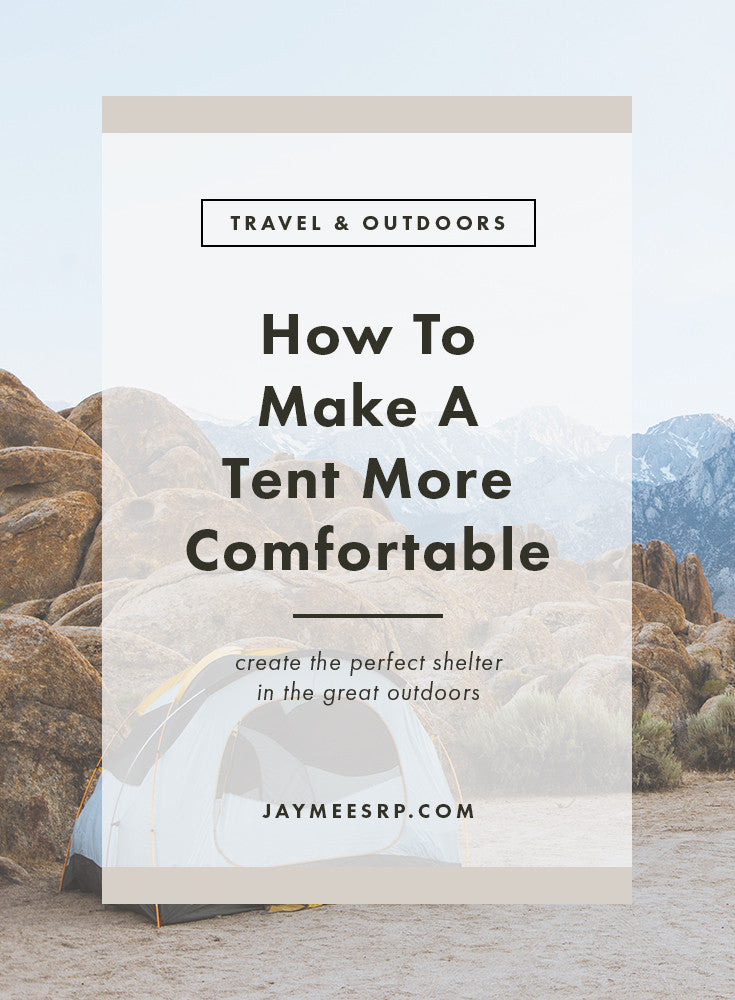 How To Make A Tent More Comfortable