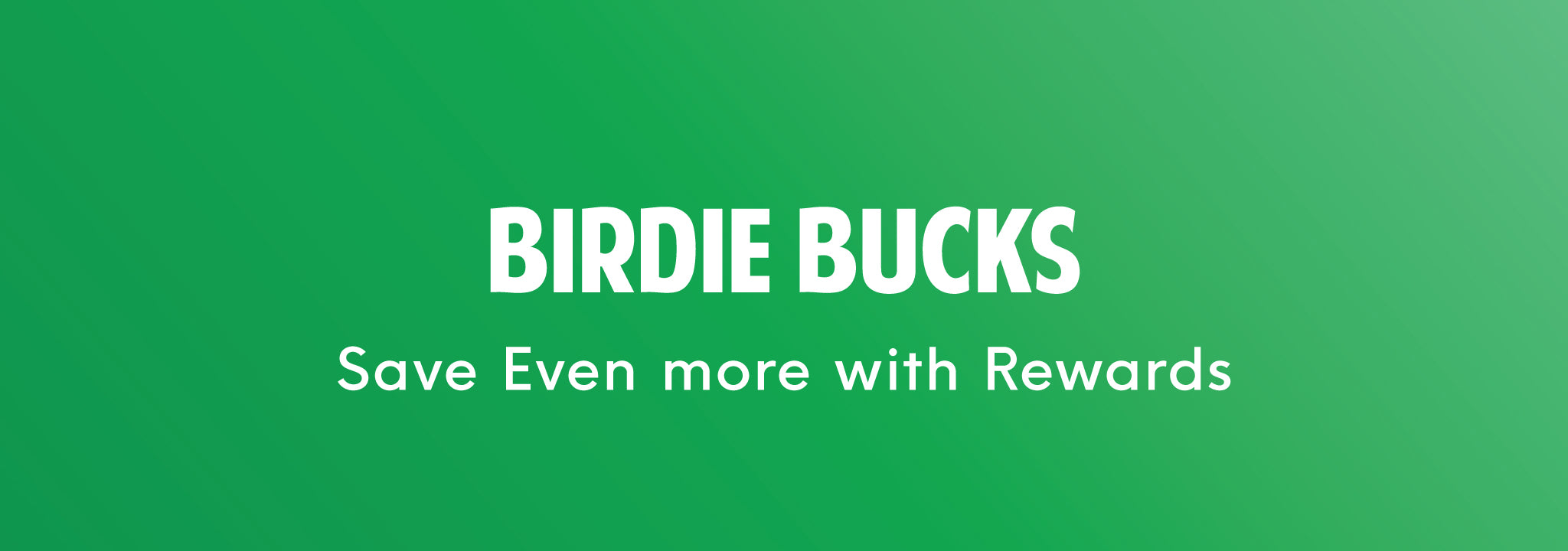 Birdie Bucks - Rewards Program