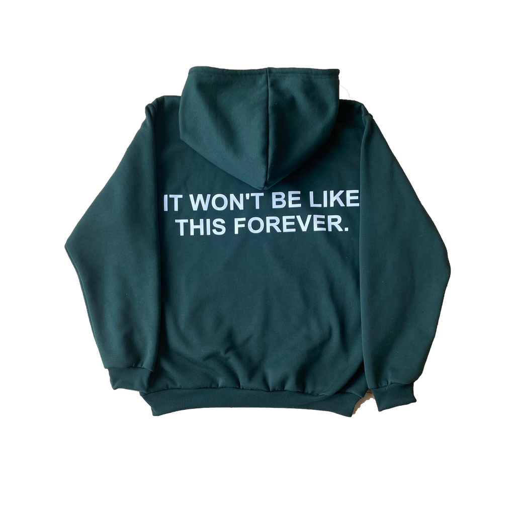 It Won't Be Like This Forever - Printed Green Hoodie – Get some sleep