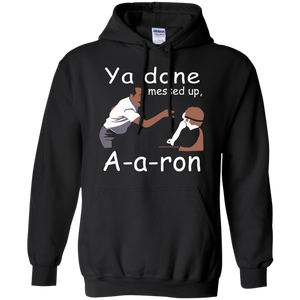 Ya done messed up a a ron T Shirt  Sweater  Hoodie