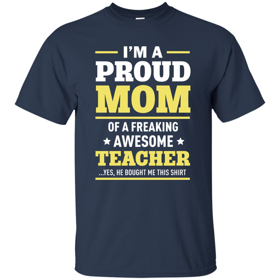 Download I'm a Proud Mom of a Freaking Awesome Teacher Shirt - TeesGrab