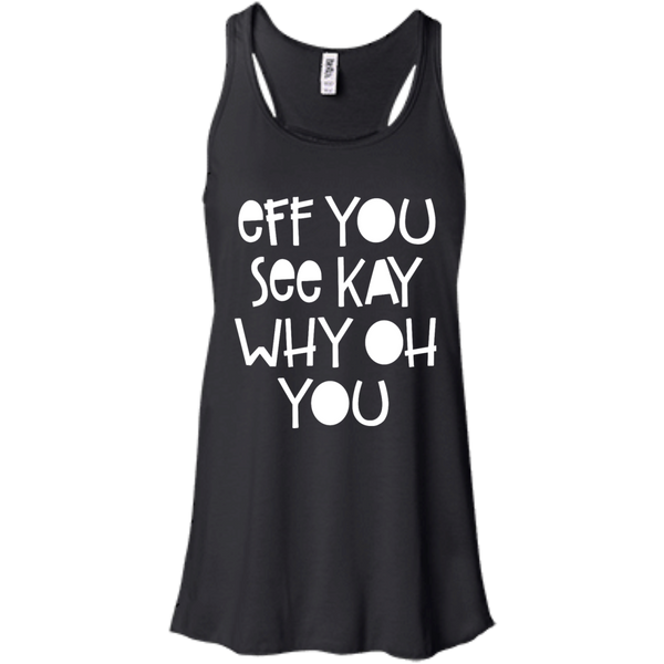 Eff You See Kay Why Oh You Shirt, Hoodie, Tank - TeesGrab