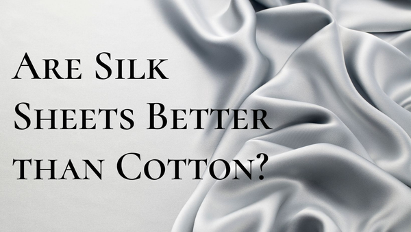 are silk sheet better than cotton