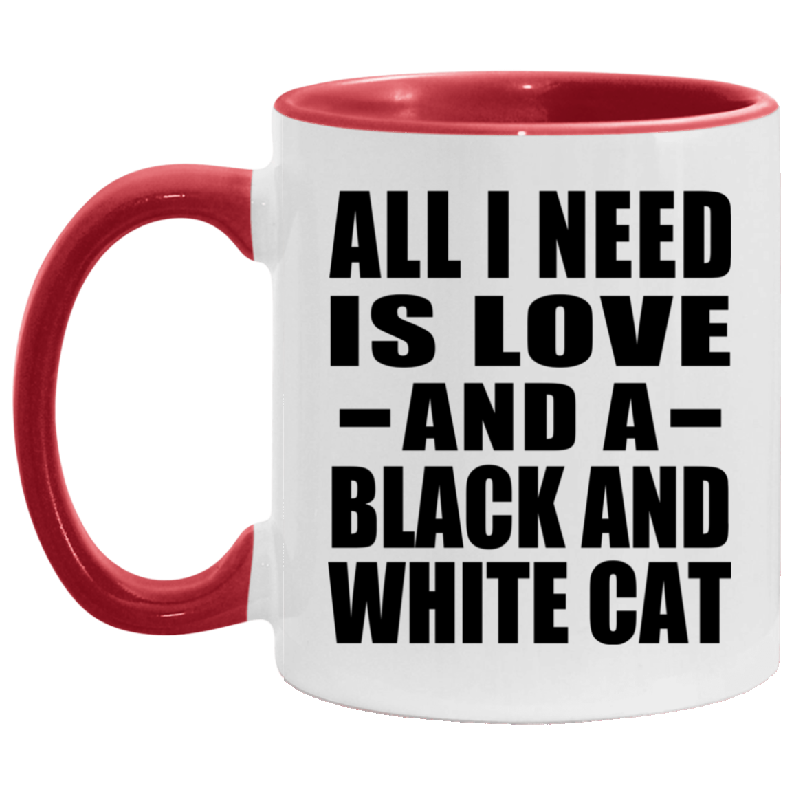 All I Need Is Love And A Black And White Cat - 11oz Accent Mug Red