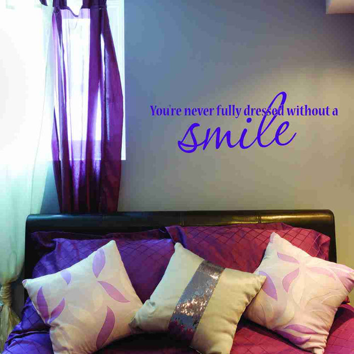 You&#39;re Never Fully Dressed Without A Smile Wall Decal – Style and Apply