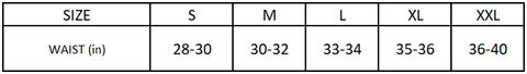 S        28"-30" waist M       30"-32" waist  L        33"-34" waist XL      35"-36" waist  2XL    36"-40" waist