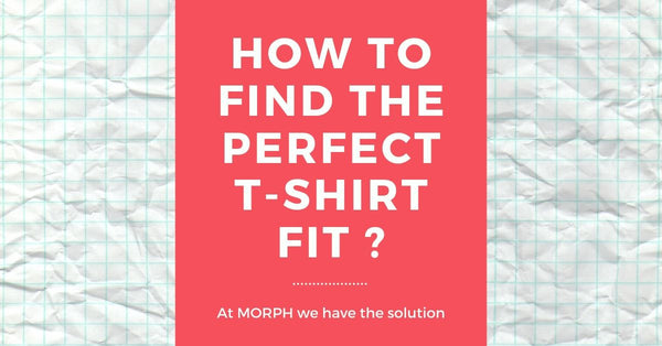 How to find the perfect t-shirt fit ? - The MORPH solution – MORPH
