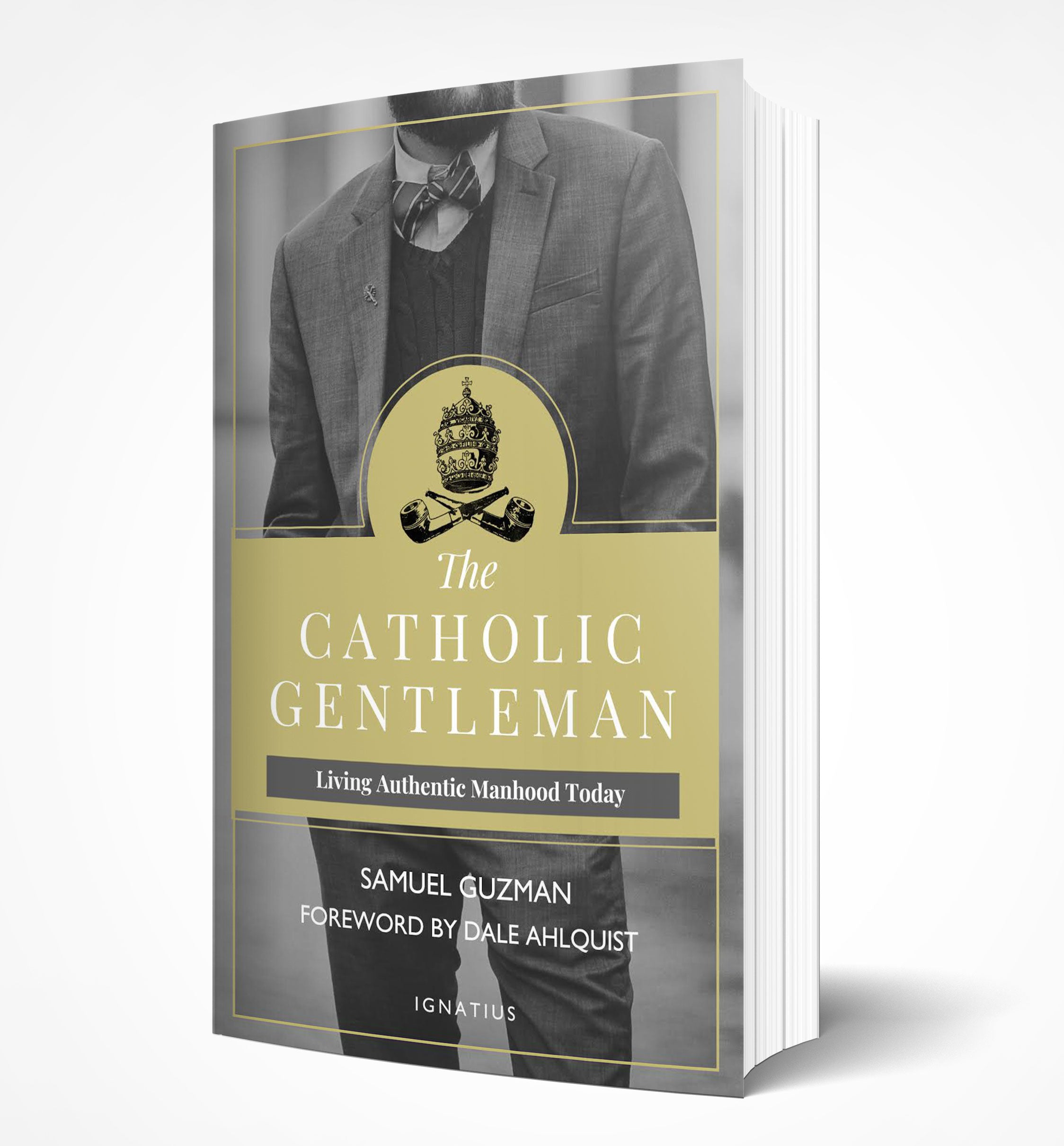 The Catholic Gentleman: Living Authentic Manhood Today