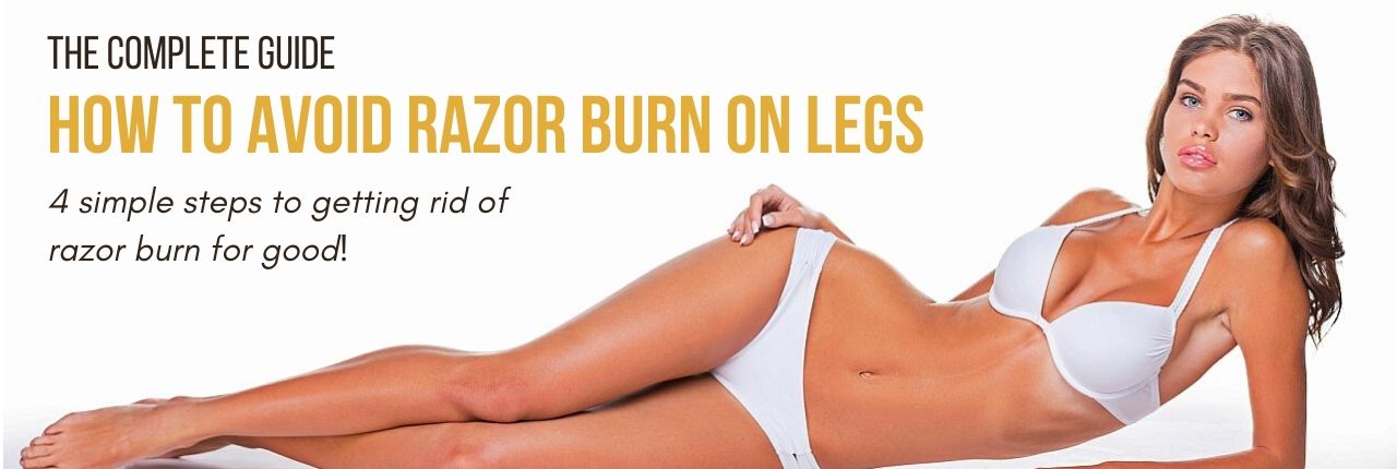 How To Get Rid Of Razor Burn On Legs