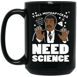 Y All Motherfuckers Need Science 15 oz. Black Mug