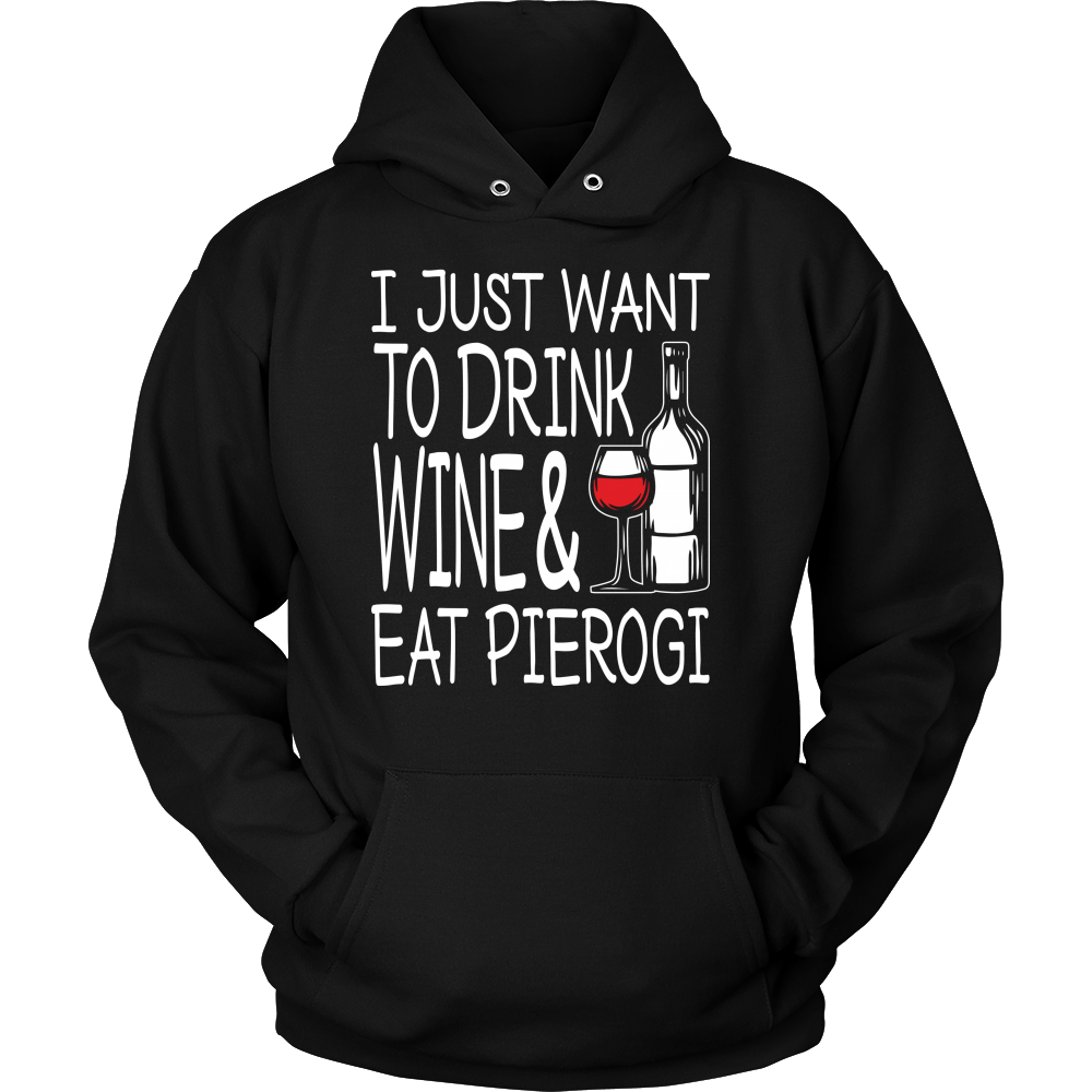 I Just Want to Drink Wine and Eat Pierogi Shirt – My Polish Heritage