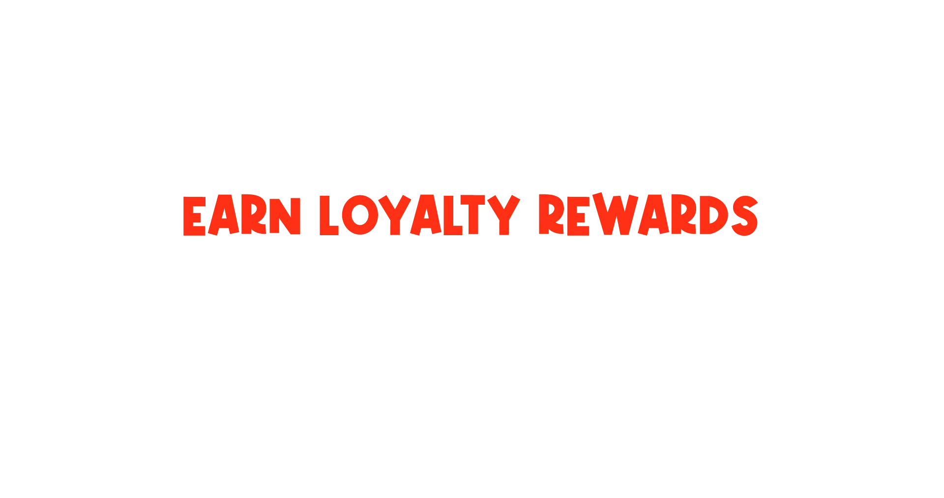 The main title of the Earn Loyalty Rewards section