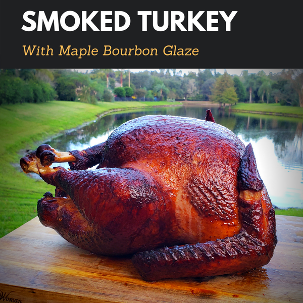 Smoked Turkey with Maple Bourbon Glaze