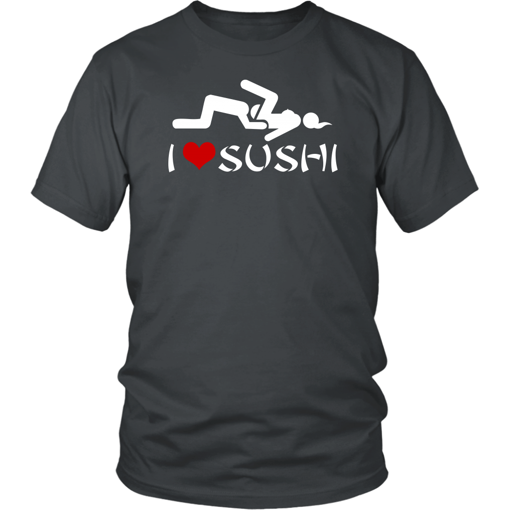 I Love Sushi Funny Sex Heart Offensive Vulgar Adult T