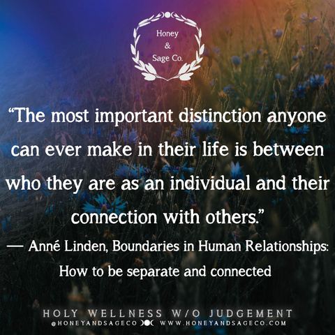 “The most important distinction anyone can ever make in their life is between who they are as an individual and their connection with others.” ― Anné Linden, Boundaries in Human Relationships: How to be separate and connected