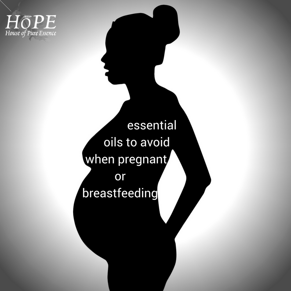 Essential Oils To Avoid When Pregnant Or Breastfeeding House Of Pure
