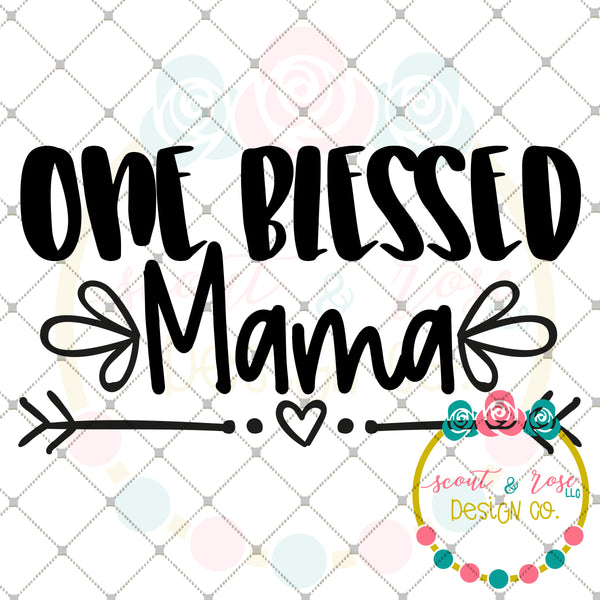 Download One Blessed Mama SVG DXF PNG - Scout and Rose Design Co