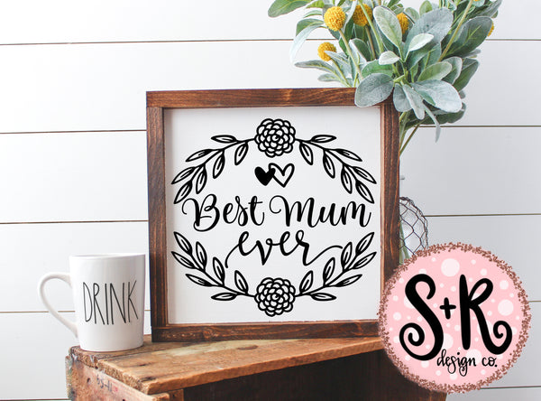 Download Best Mum Ever SVG DXF PNG (2019) - Scout and Rose Design Co