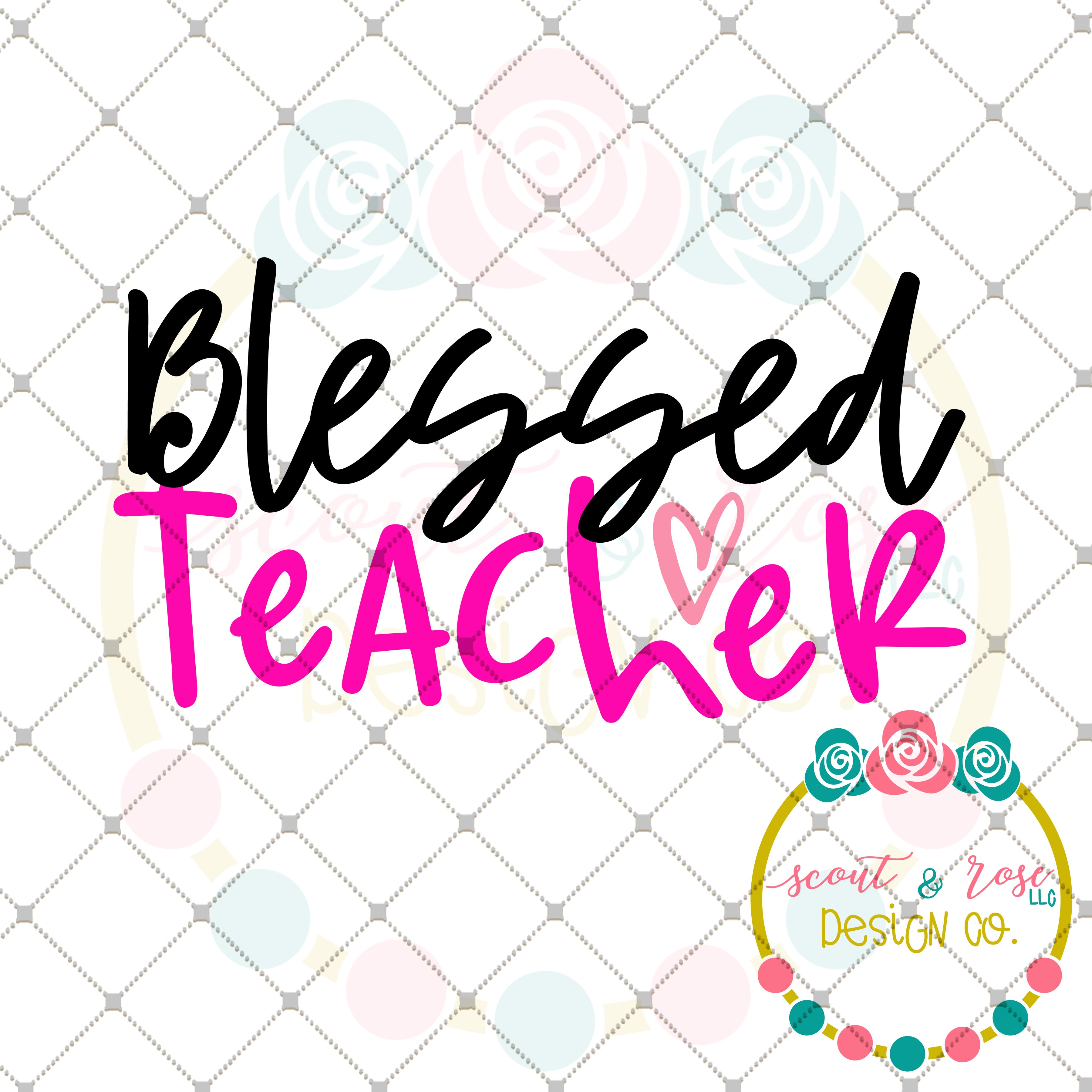 Download Blessed Teacher Svg Dxf Png Scout And Rose Design Co