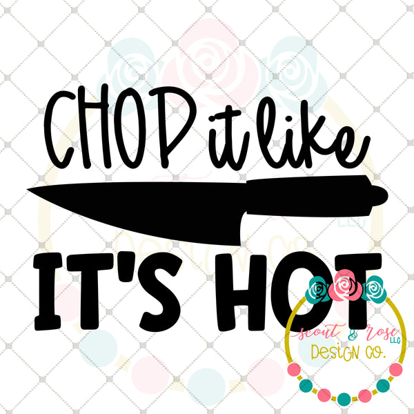 Download Chop It Like It's Hot SVG DXF PNG - Scout and Rose Design Co