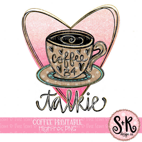 Download Coffee Before Talkie Printable Design (2019) - Scout and ...