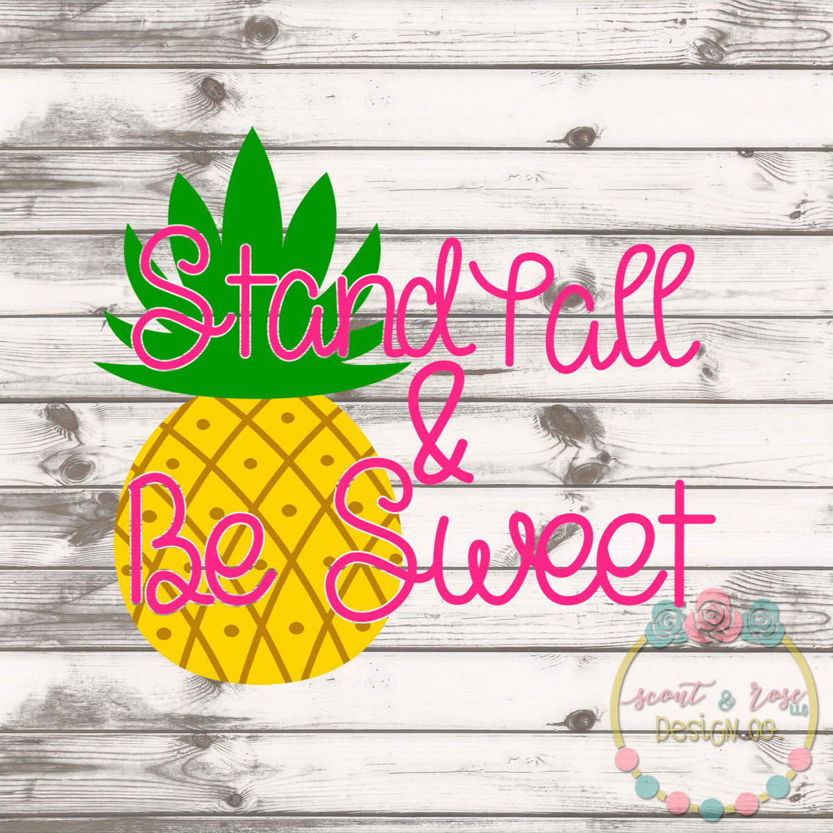 Download Stand Tall Be Sweet Pineapple SVG DXF PNG - Scout and Rose ...