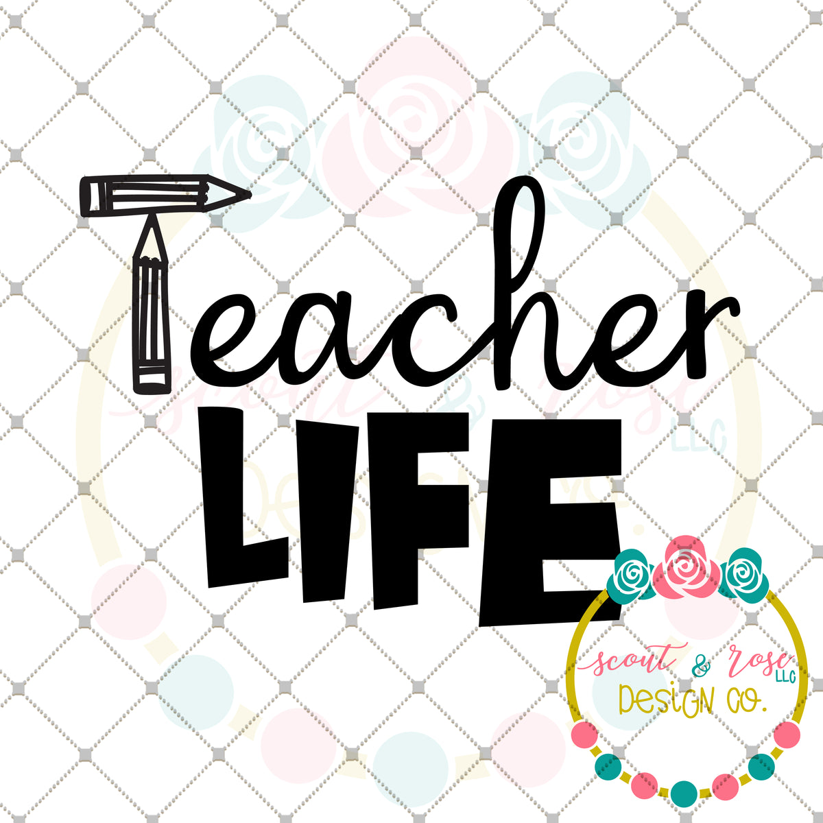 Download Teacher Life SVG DXF PNG - Scout and Rose Design Co