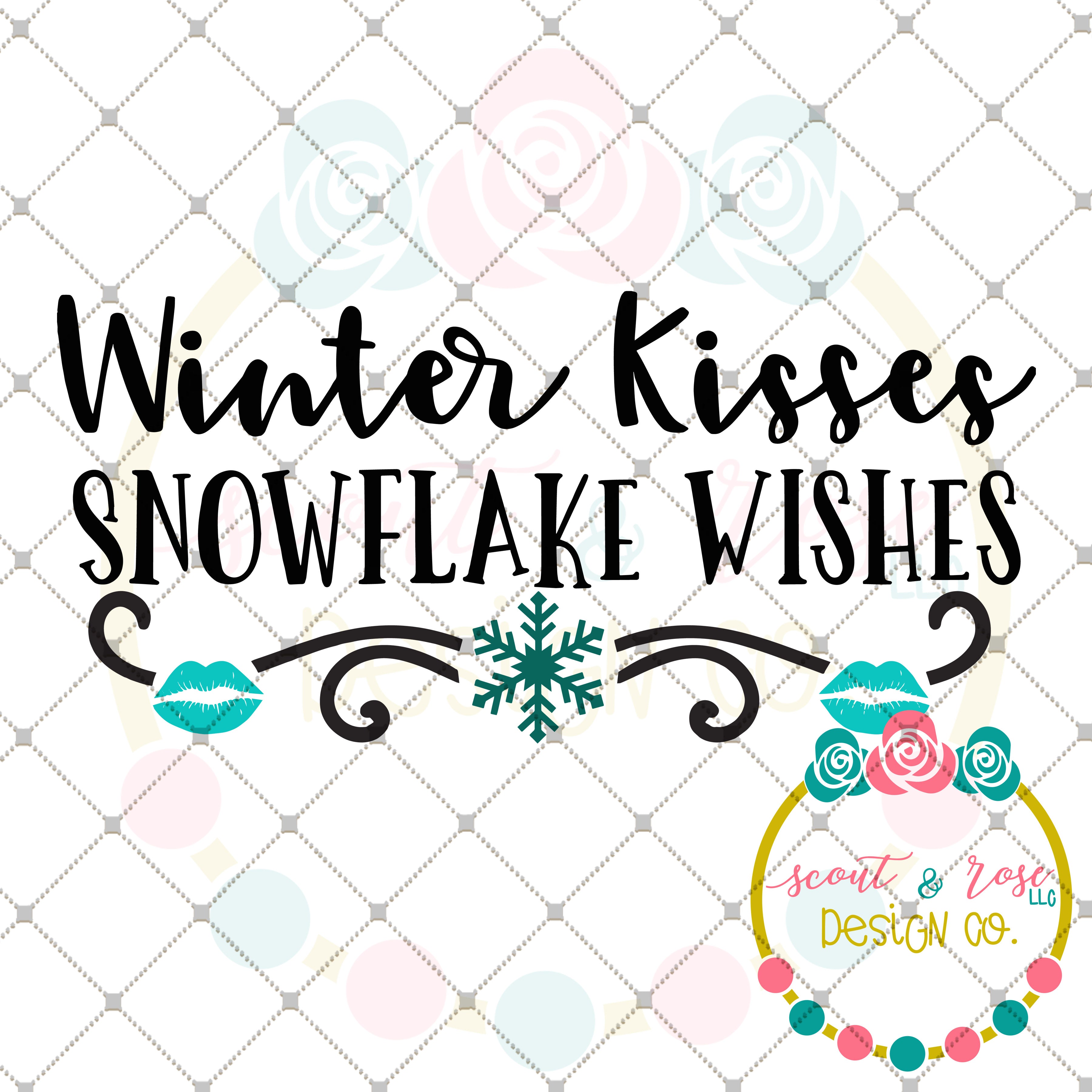 Download Winter Kisses Snowflake Wishes Svg Dxf Png Scout And Rose Design Co