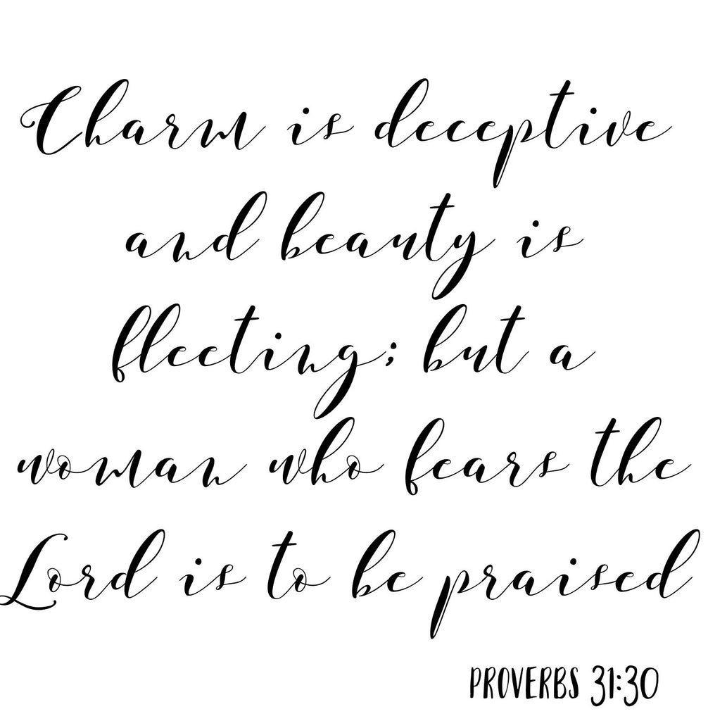 Proverbs 31:30 – Willwood Designs