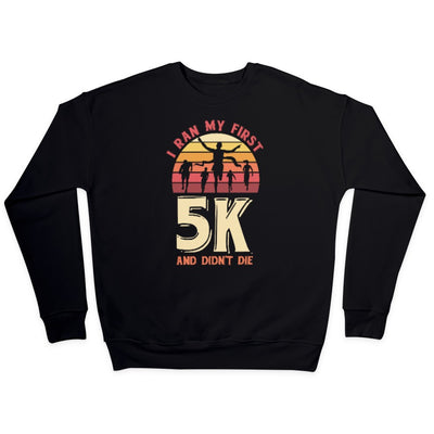 I Run My First 5K Mens Running Sweatshirt