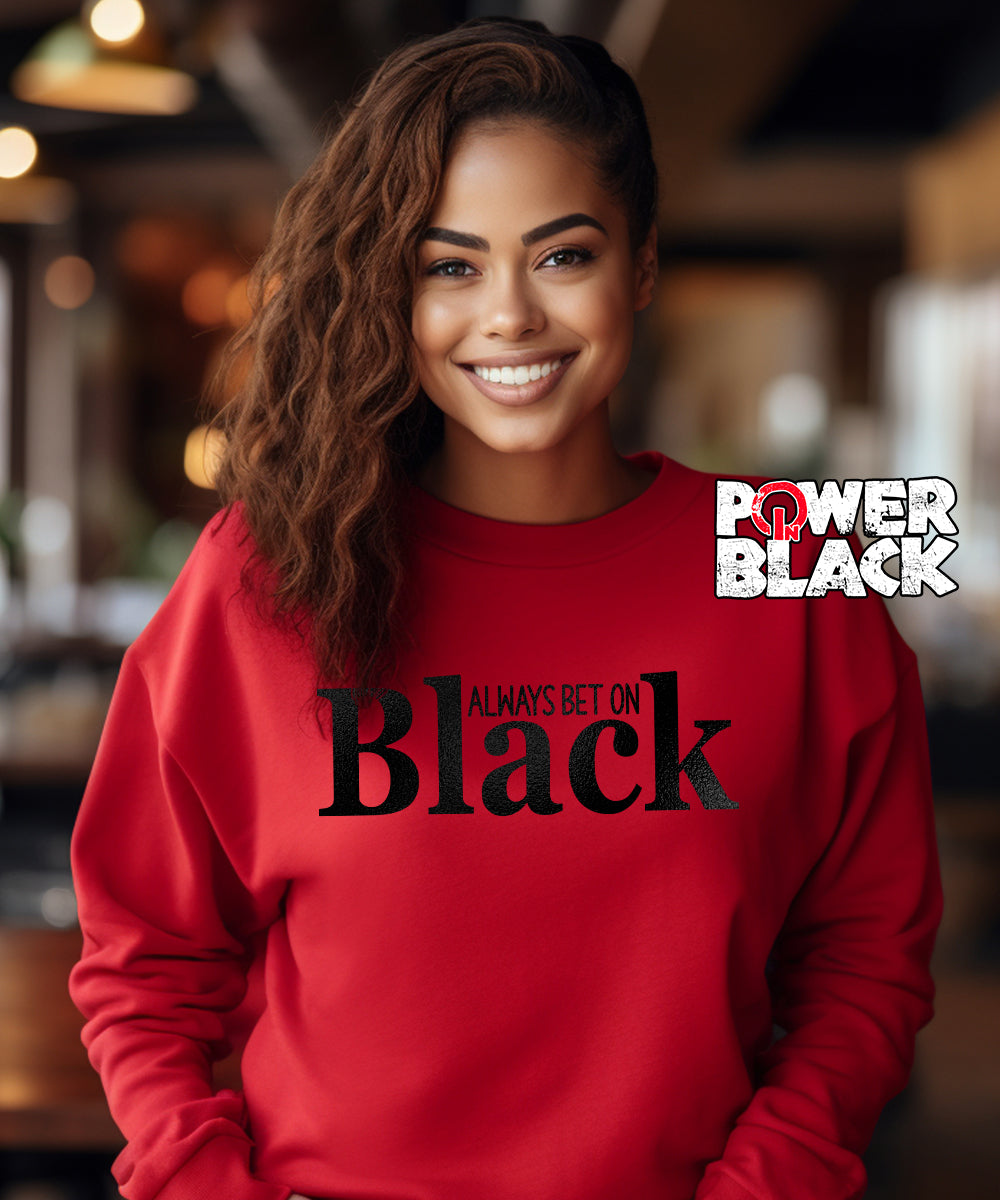 Always Bet On Black (Black Foil) Sweatshirt – Power In Black