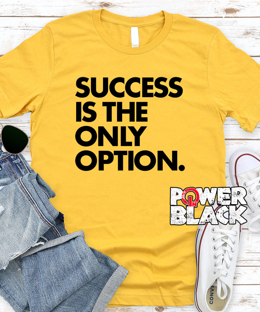 Success Is The Only Option - FINAL SALE