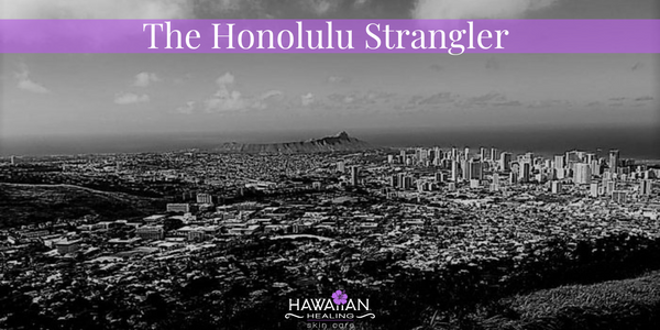 Hawaiian Healing Skin Care The Honolulu Strangler