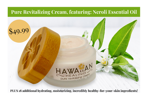 Hawaiian Healing Skin Care Neroli Essential Oil Pure Revitalizing Cream