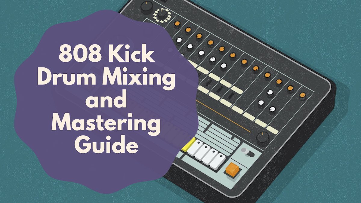 808 Kick Drum Mixing and Mastering Guide | Samplified
