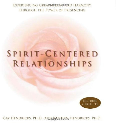 Spirit-Centered Relationships by Gay & Kathlyn Hendricks