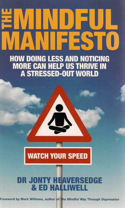 The Mindful Manifesto: by Jonty Heaversedge, Ed Halliwell