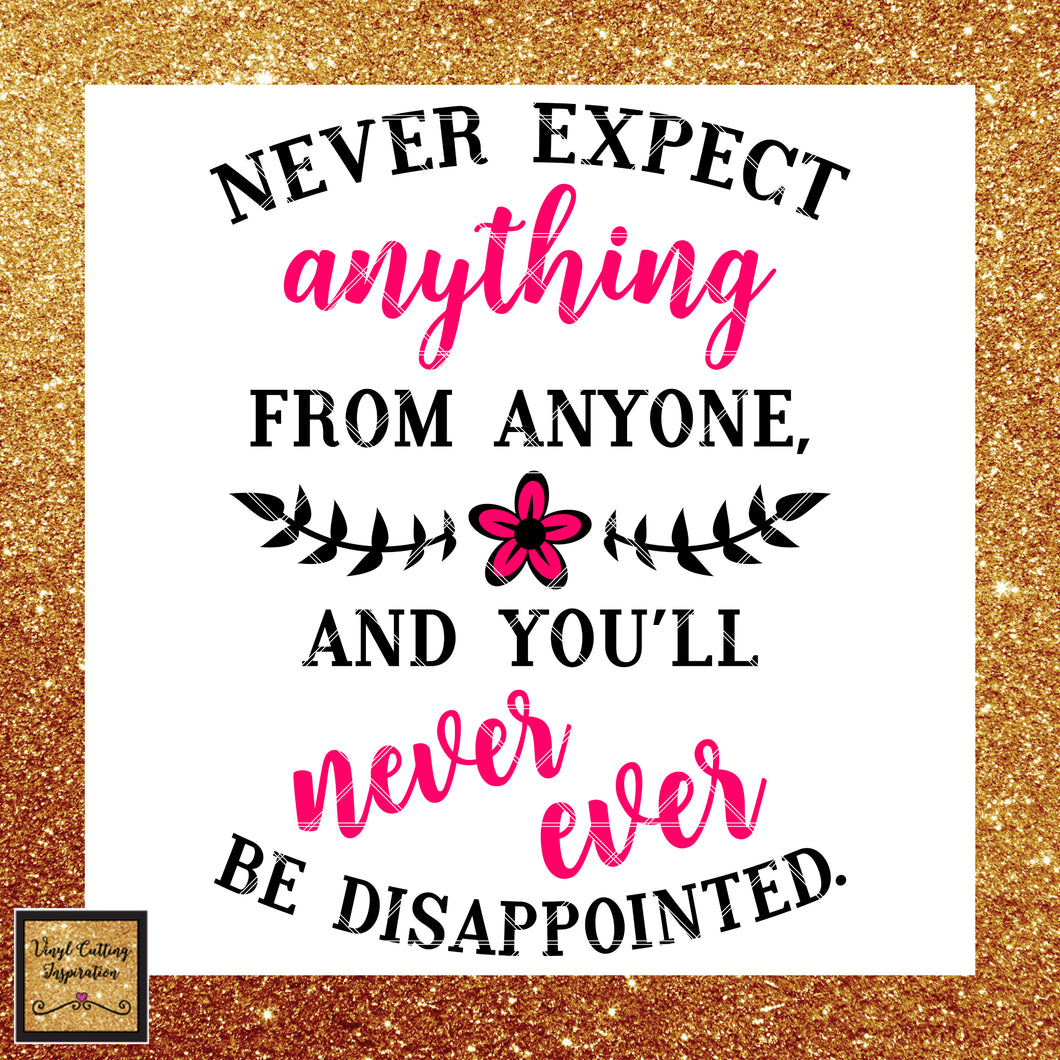 Never Expect Svg Motivational Svg Motivational Dxf Inspirational Sv Vinyl Cutting Inspiration