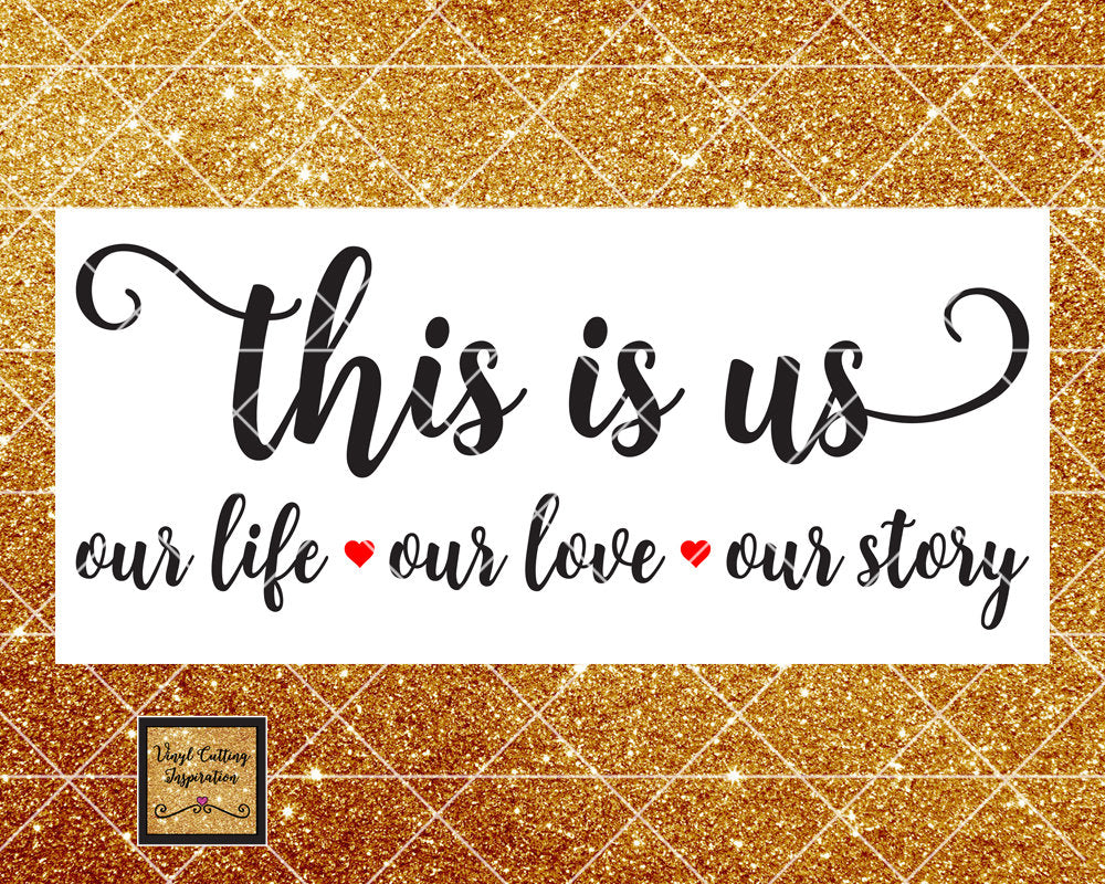 Download This Is Us Svg This Is Us Dxf Family Svg Our Life Svg Our Love Svg Vinyl Cutting Inspiration