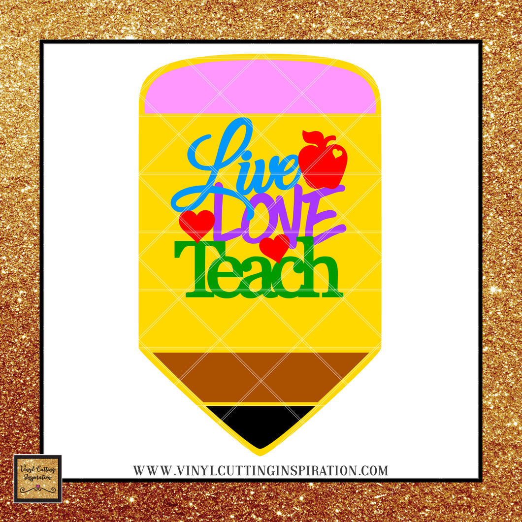 Download Live Love Teach Svg Pencil Svg Pencil Dxf Teacher Life Svg Teacher Vinyl Cutting Inspiration