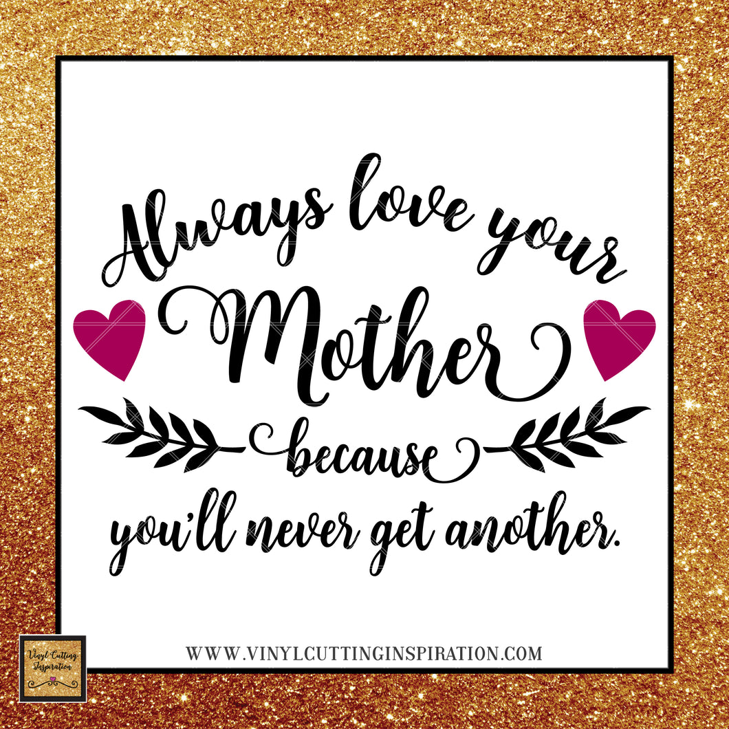 Download Always Love your Mother, Gift for Mom, Mothers day gift, Mom Quote, Lo - Vinyl Cutting Inspiration