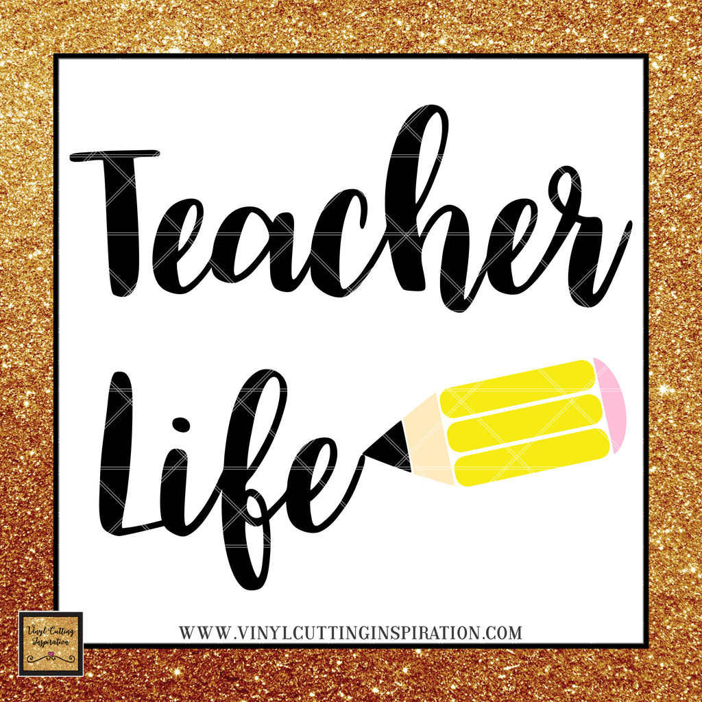 Download Teacher Life Svg, Teacher Life Dxf, Teacher Svg, Teacher Dxf, Teacher - Vinyl Cutting Inspiration