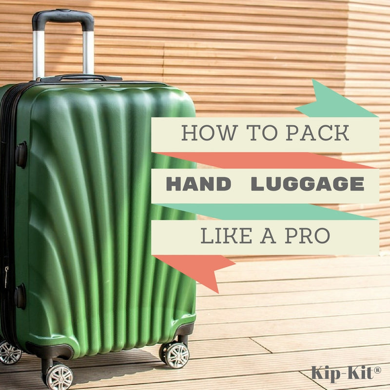 how-to-pack-your-hand-luggage-like-a-pro-kip-kit