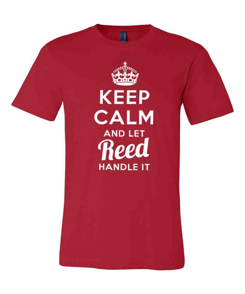 Keep Calm and Let Reed Handle It T-Shirt – TeeFuse