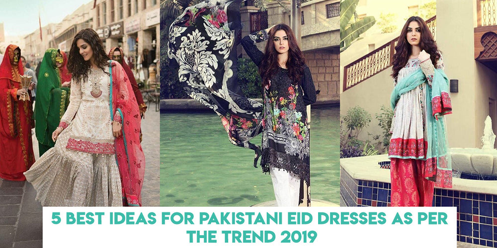 5 Best Ideas For Pakistani Eid Dresses 