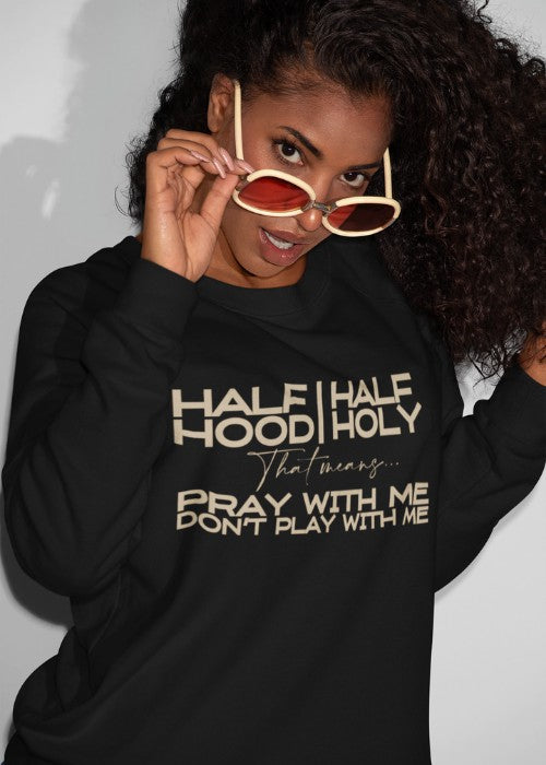 Half Hood Half Holy Sweatshirt Addict Apparel