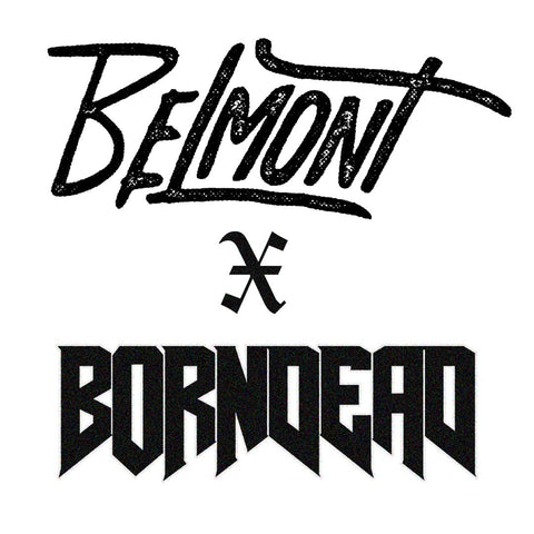 Belmont x Born Dead