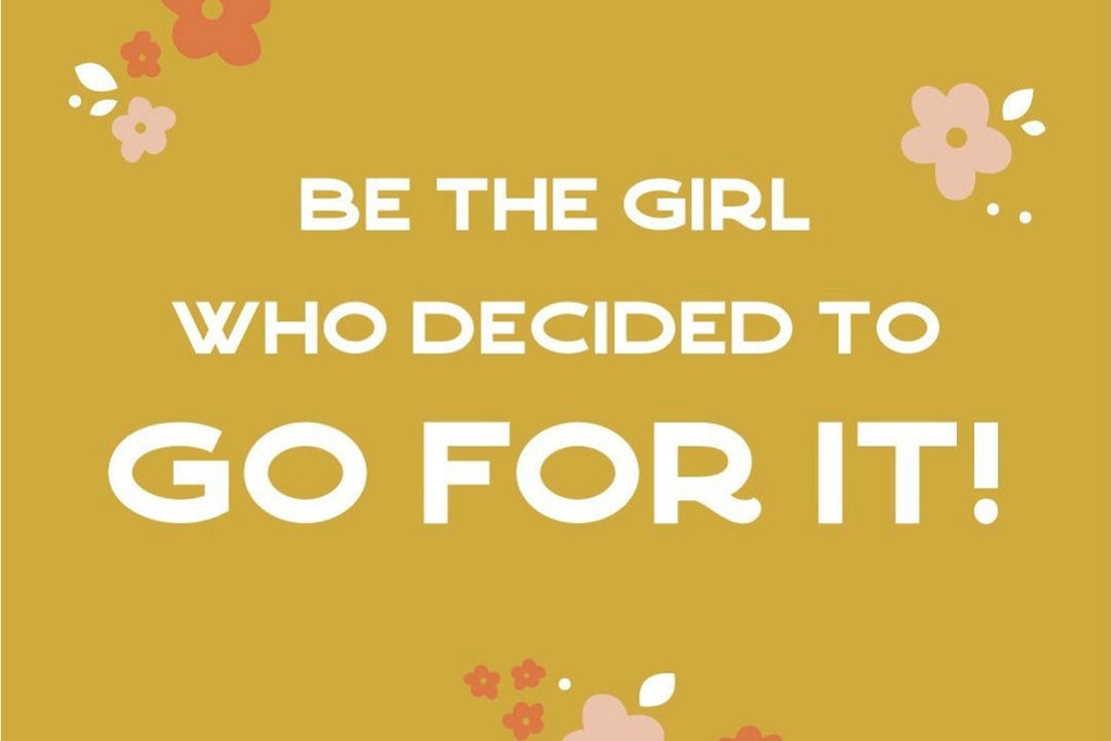 Be the girl who decided to go for it quote